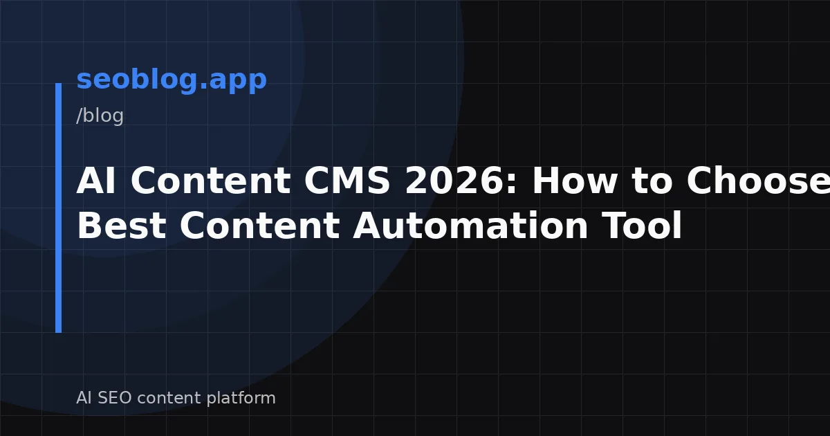 AI Content CMS 2026: How to Choose the Best Content Automation Tool
