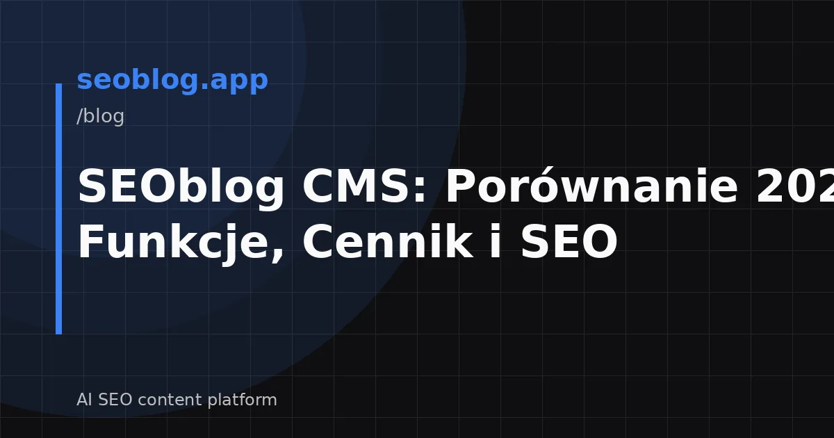 SEOblog CMS: Porównanie 2026 - Funkcje, Cennik i SEO