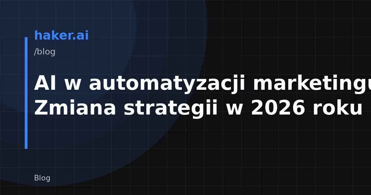 AI w automatyzacji marketingu: Zmiana strategii w 2026 roku