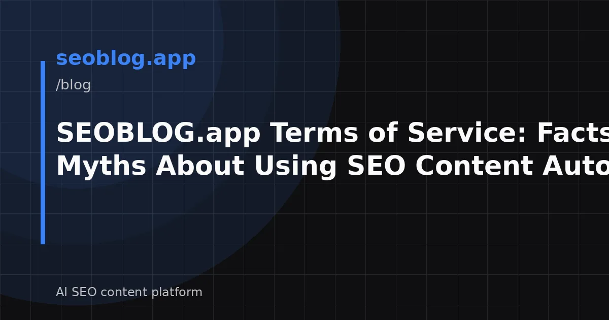 SEOBLOG.app Terms of Service: Facts and Myths About Using SEO Content Automation