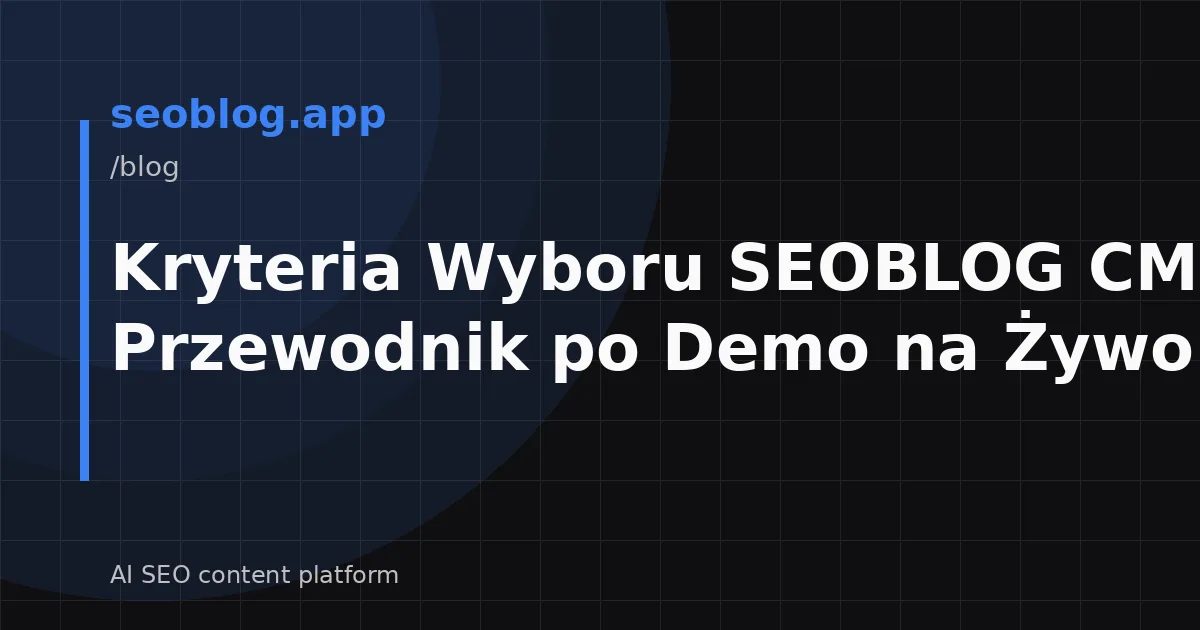 Kryteria Wyboru SEOBLOG CMS: Przewodnik po Demo na Żywo