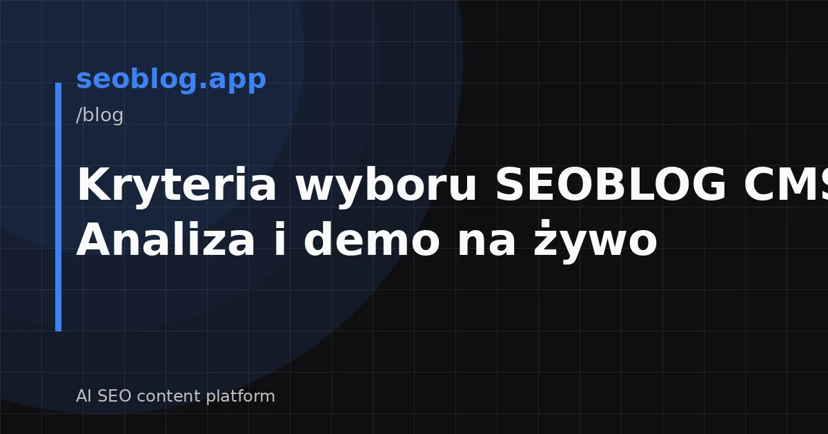 Kryteria wyboru SEOBLOG CMS: Analiza i demo na żywo