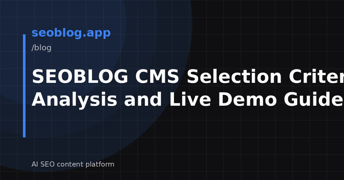 SEOBLOG CMS Selection Criteria: Analysis and Live Demo Guide