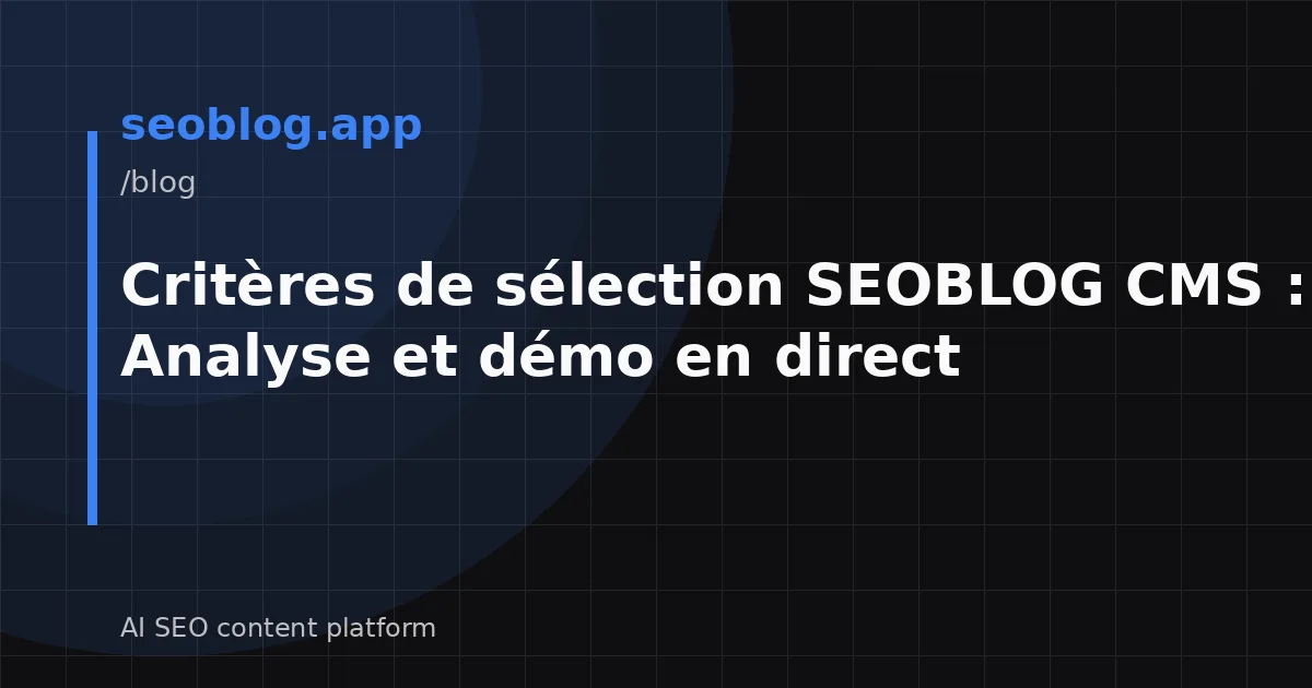 Critères de sélection SEOBLOG CMS : Analyse et démo en direct
