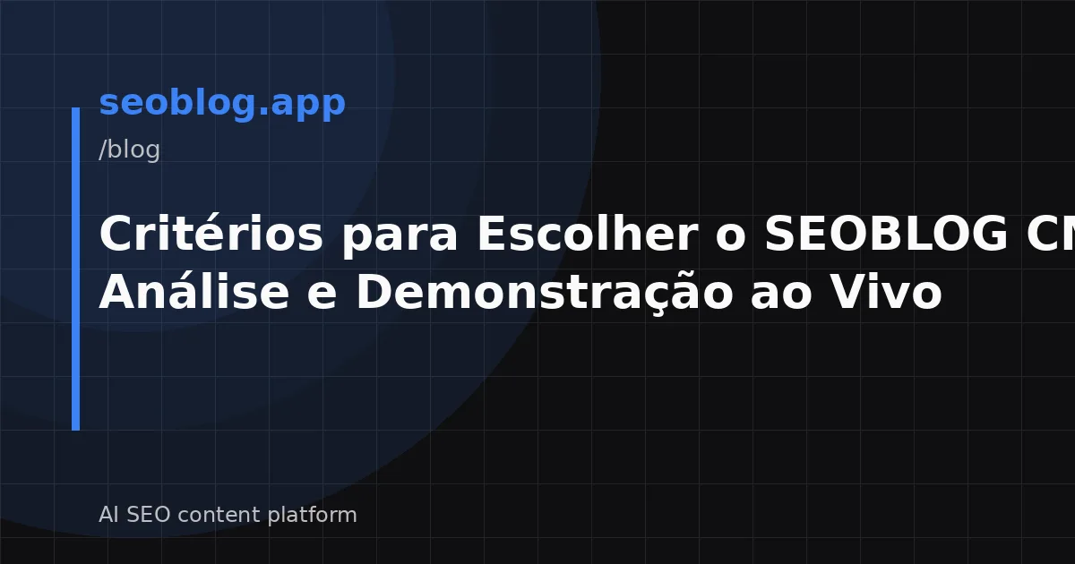 Critérios para Escolher o SEOBLOG CMS: Análise e Demonstração ao Vivo