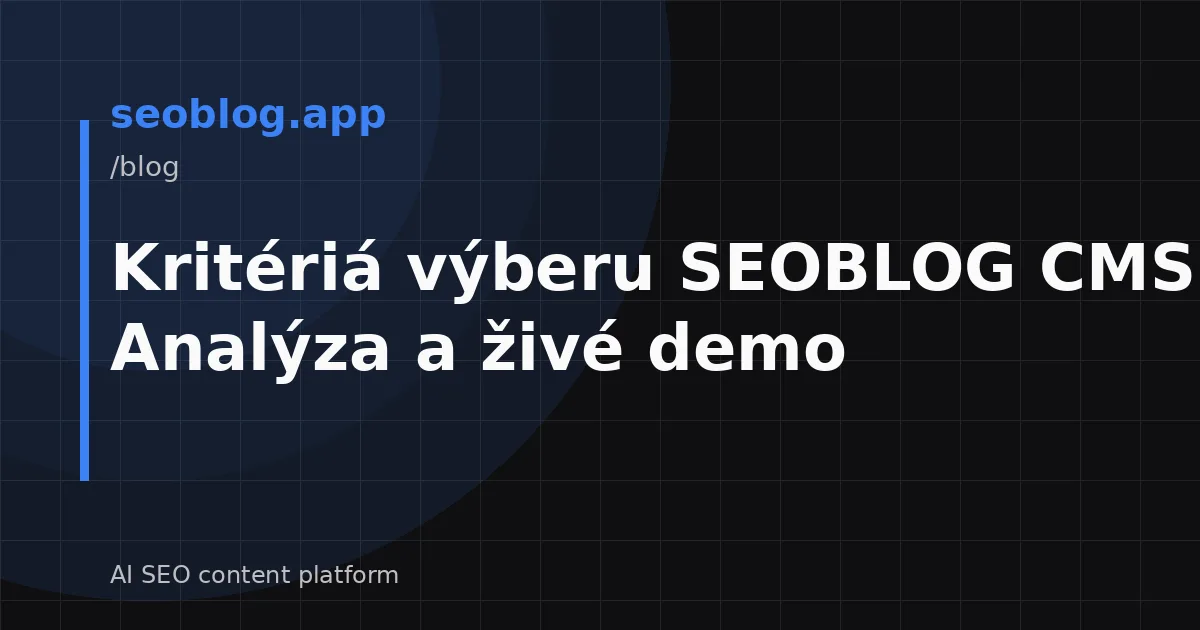 Kritériá výberu SEOBLOG CMS: Analýza a živé demo
