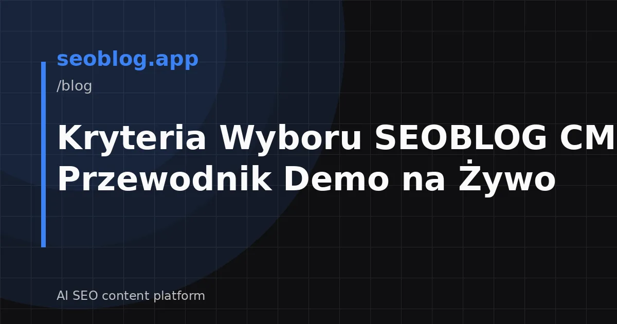 Kryteria Wyboru SEOBLOG CMS: Przewodnik Demo na Żywo