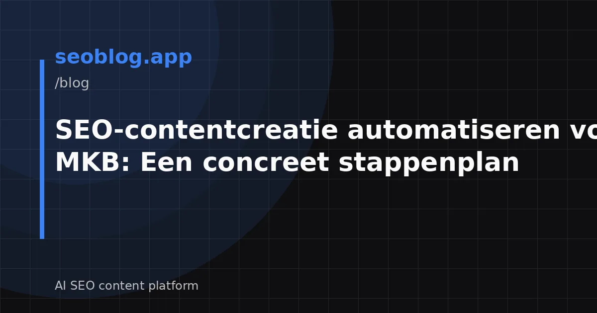 SEO-contentcreatie automatiseren voor het MKB: Een concreet stappenplan
