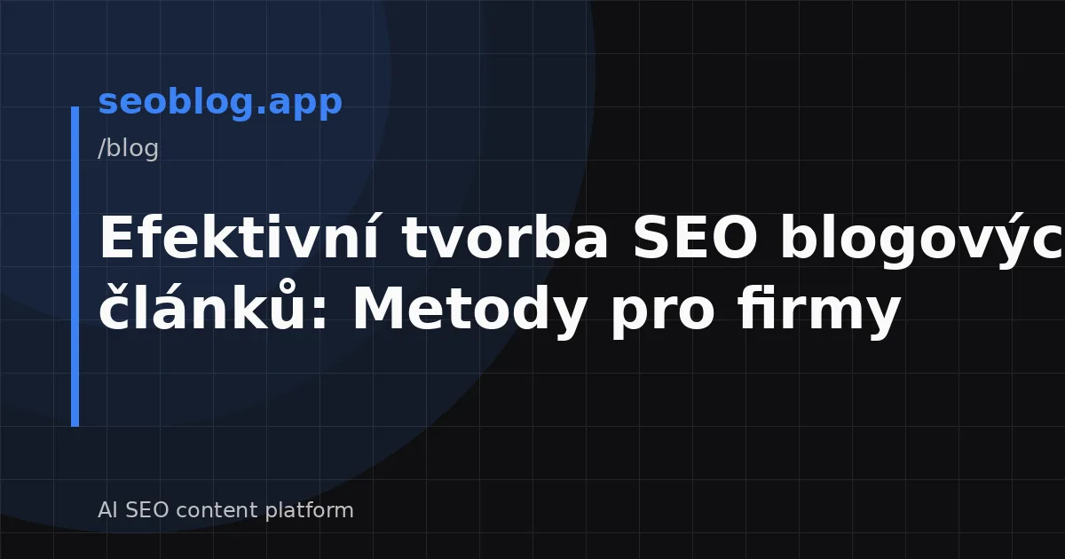 Efektivní tvorba SEO blogových článků: Metody pro firmy