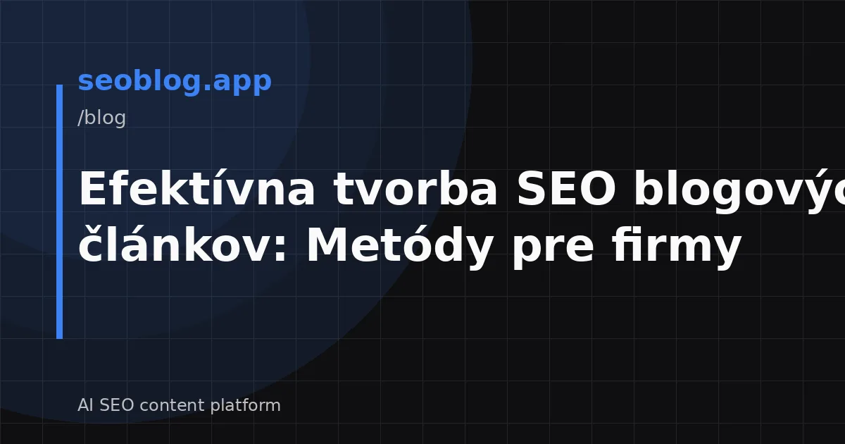 Efektívna tvorba SEO blogových článkov: Metódy pre firmy