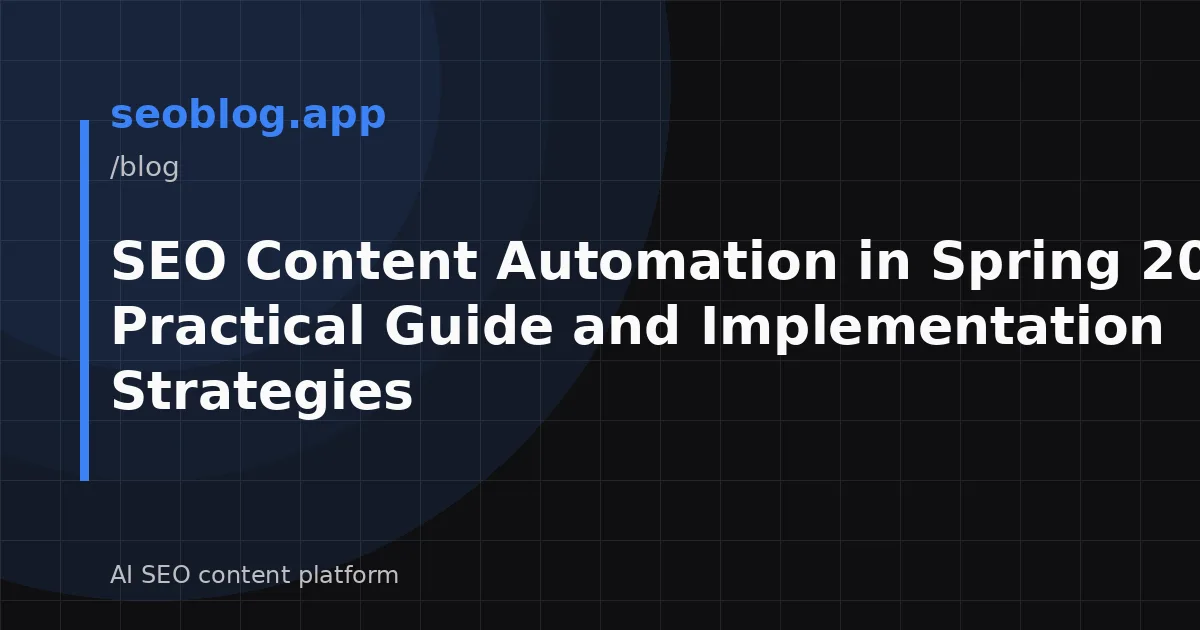 SEO Content Automation in Spring 2026: A Practical Guide and Implementation Strategies