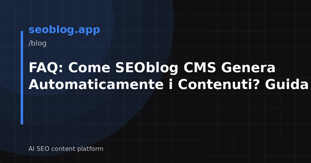 FAQ: Come SEOblog CMS Genera Automaticamente i Contenuti? Guida Tecnica