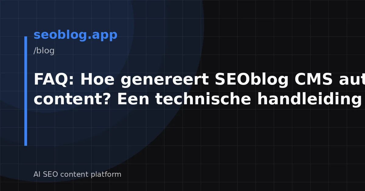 FAQ: Hoe genereert SEOblog CMS automatisch content? Een technische handleiding