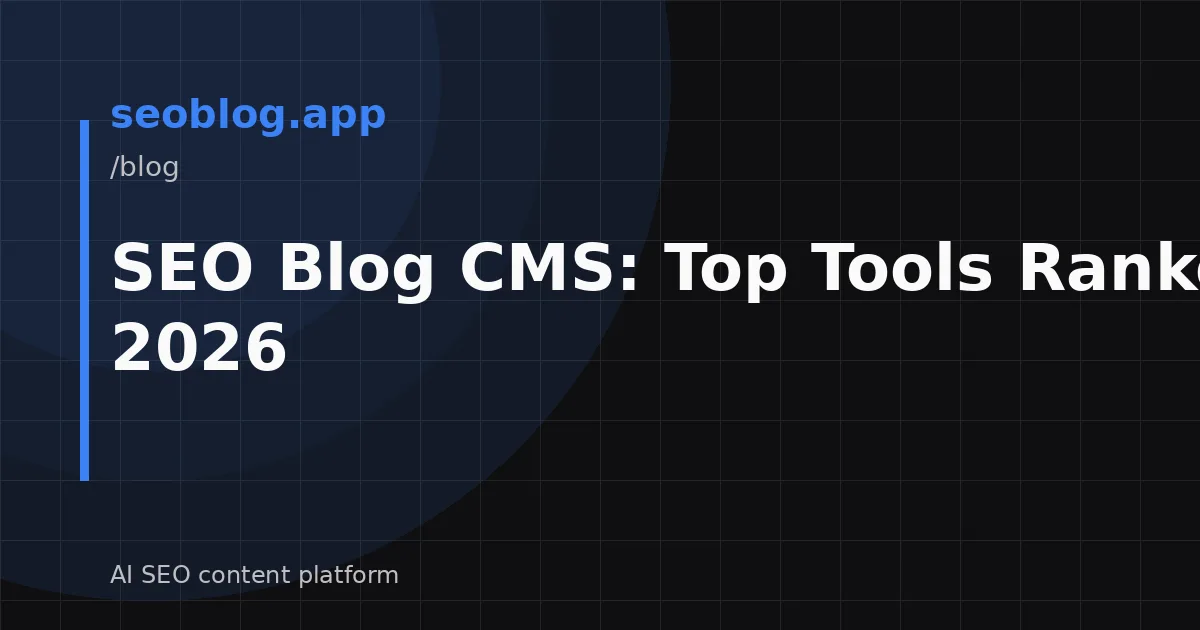 SEO Blog CMS: Top Tools Ranked for 2026