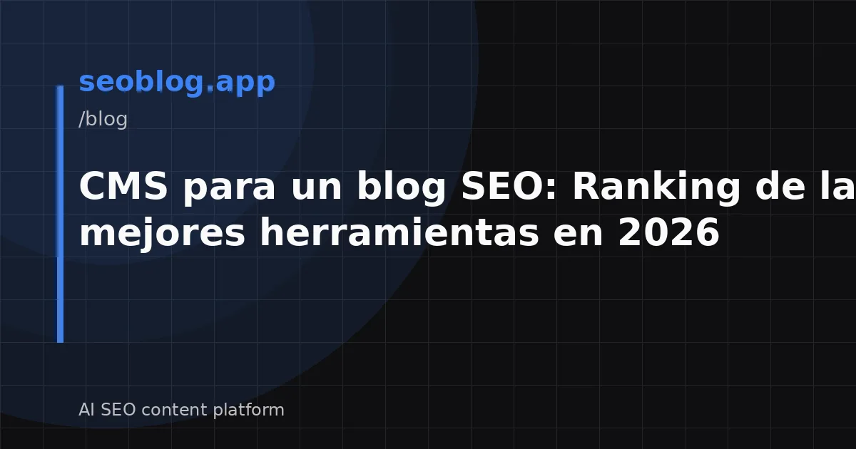 CMS para un blog SEO: Ranking de las mejores herramientas en 2026