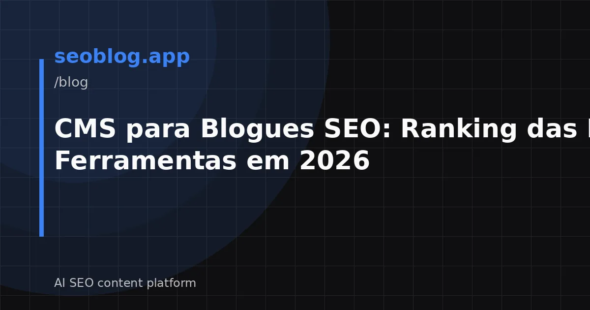 CMS para Blogues SEO: Ranking das Melhores Ferramentas em 2026