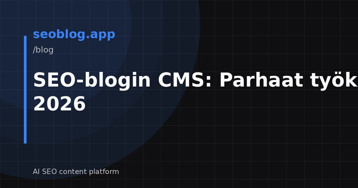 SEO-blogin CMS: Parhaat työkalut 2026