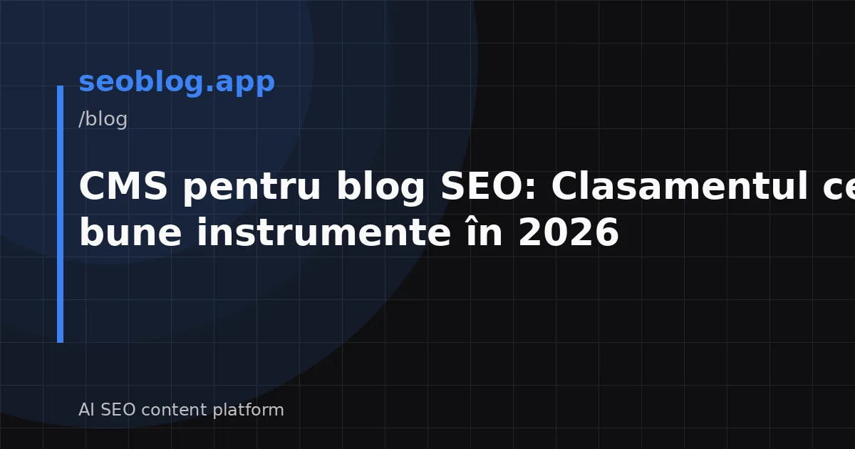 CMS pentru blog SEO: Clasamentul celor mai bune instrumente în 2026