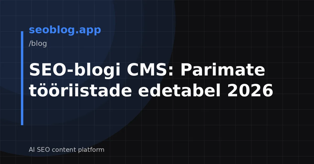 SEO-blogi CMS: Parimate tööriistade edetabel 2026