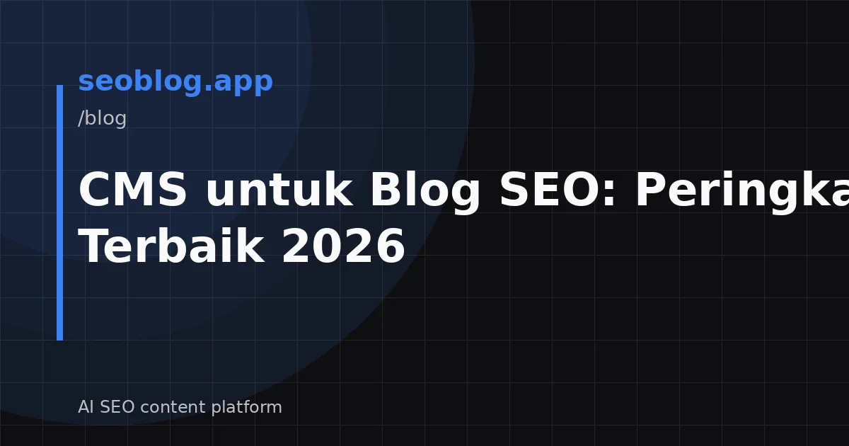 CMS untuk Blog SEO: Peringkat Alat Terbaik 2026