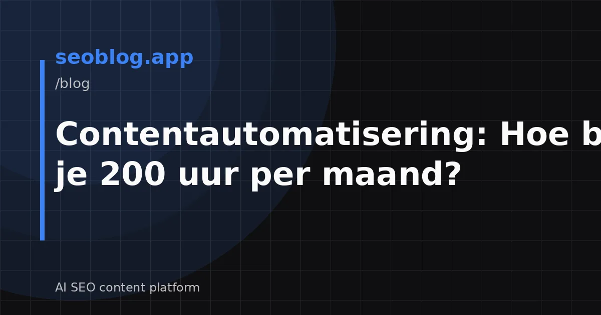 Contentautomatisering: Hoe bespaar je 200 uur per maand?