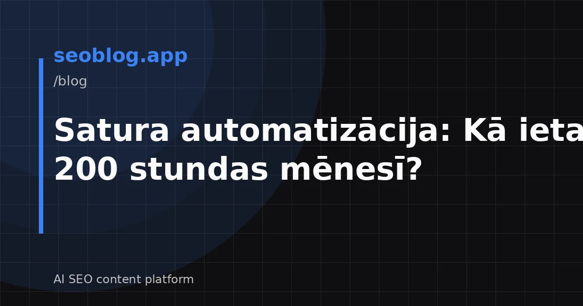 Satura automatizācija: Kā ietaupīt 200 stundas mēnesī?