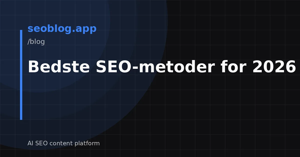 Bedste SEO-metoder for 2026