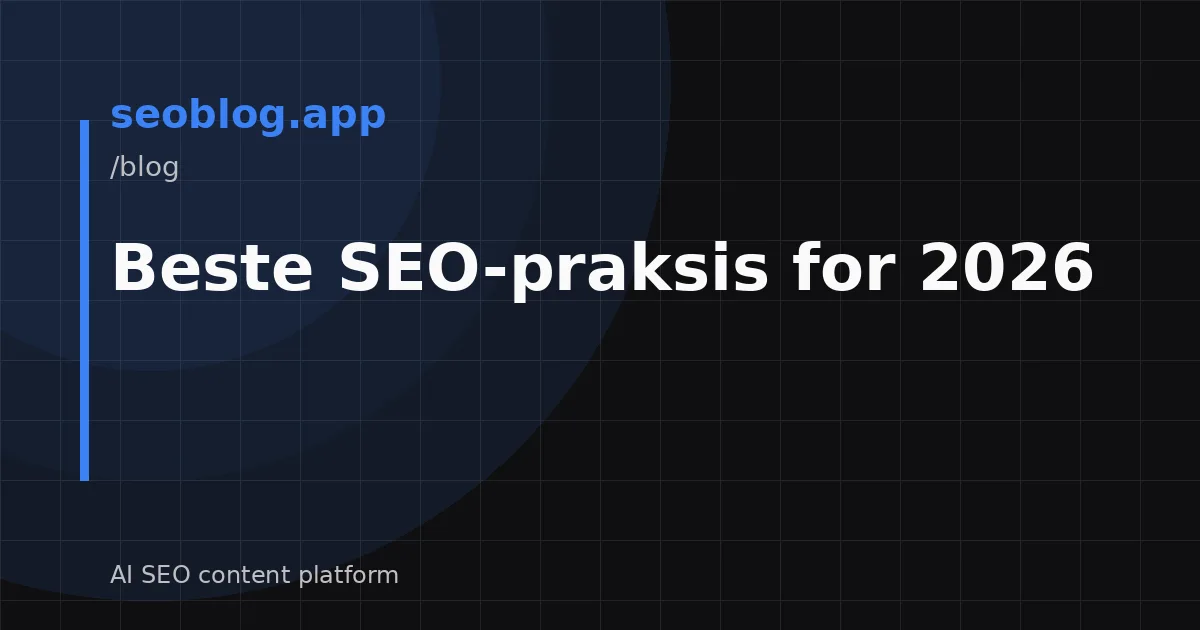 Beste SEO-praksis for 2026