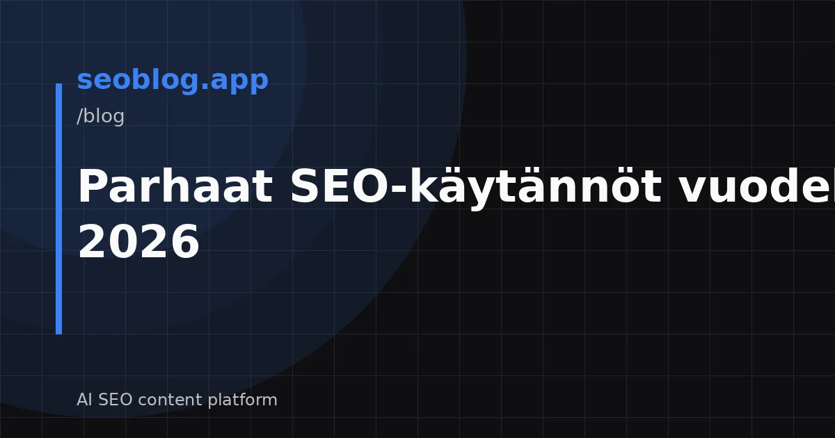 Parhaat SEO-käytännöt vuodelle 2026