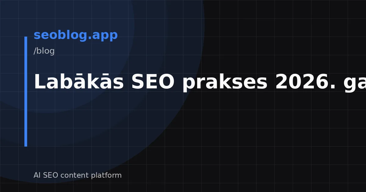 Labākās SEO prakses 2026. gadam