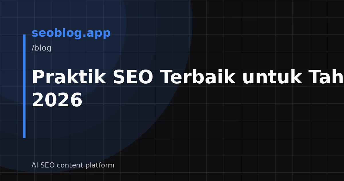 Praktik SEO Terbaik untuk Tahun 2026