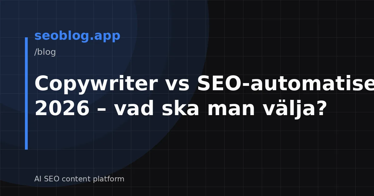 Copywriter vs SEO-automatisering 2026 – vad ska man välja?