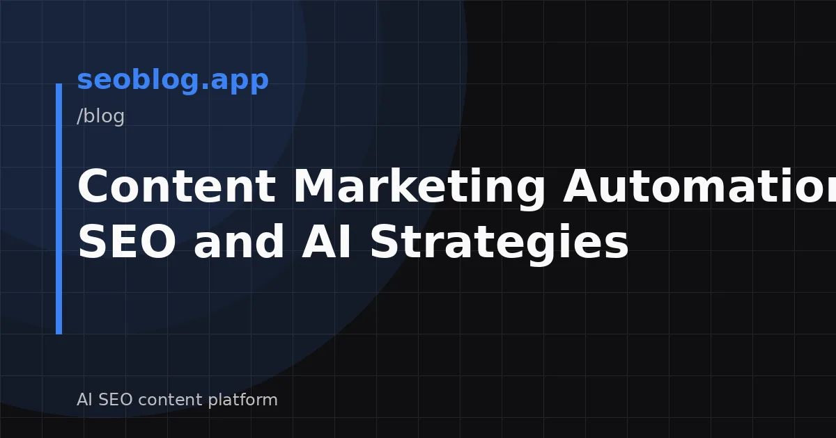 Content Marketing Automation 2026: SEO and AI Strategies