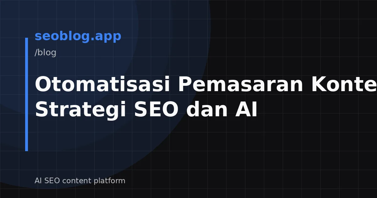 Otomatisasi Pemasaran Konten 2026: Strategi SEO dan AI
